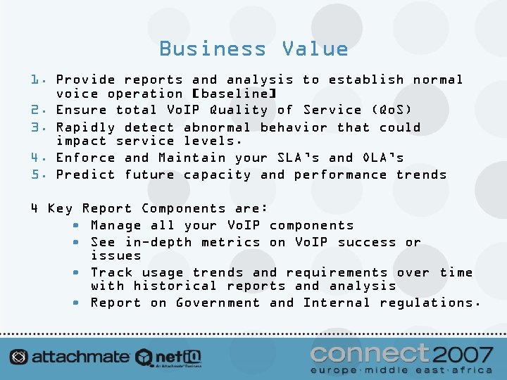 Business Value 1. Provide reports and analysis to establish normal voice operation [baseline] 2.