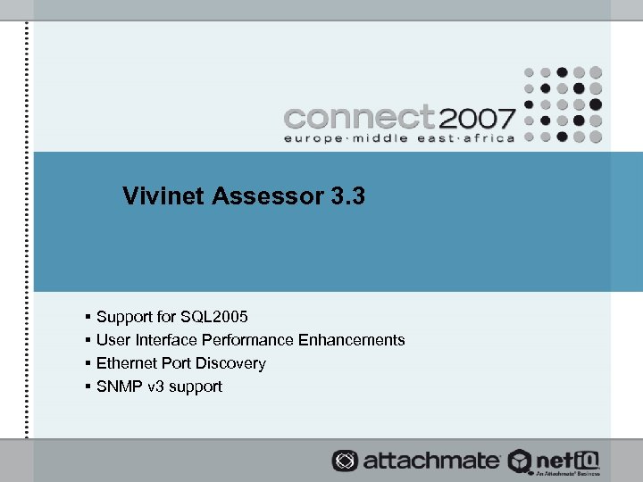 Vivinet Assessor 3. 3 § Support for SQL 2005 § User Interface Performance Enhancements