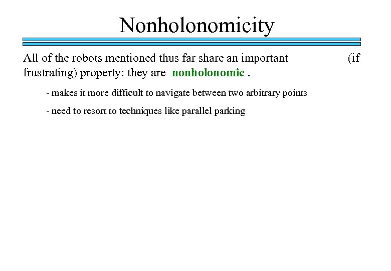 Nonholonomicity All of the robots mentioned thus far share an important frustrating) property: they