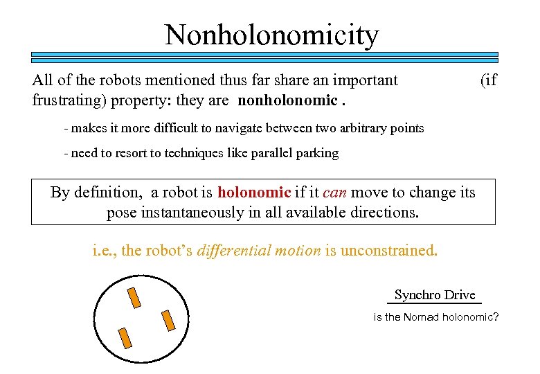 Nonholonomicity All of the robots mentioned thus far share an important frustrating) property: they