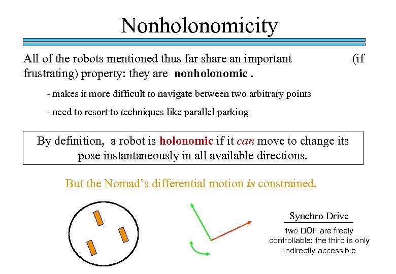 Nonholonomicity All of the robots mentioned thus far share an important frustrating) property: they