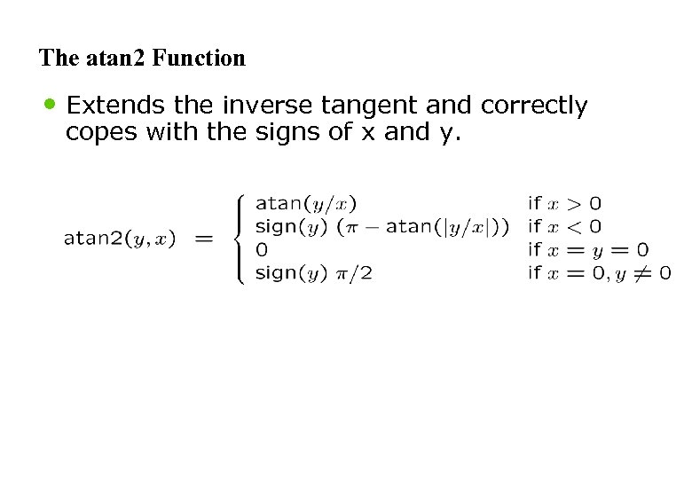 The atan 2 Function • Extends the inverse tangent and correctly copes with the