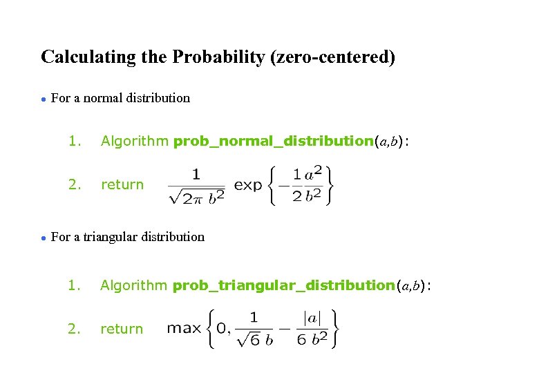 Calculating the Probability (zero-centered) l For a normal distribution 1. 2. l Algorithm prob_normal_distribution(a,