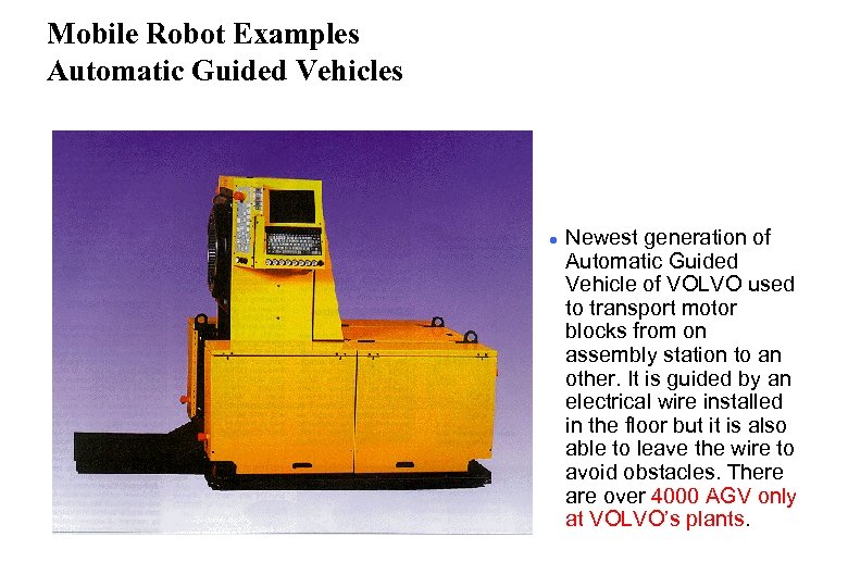 Mobile Robot Examples Automatic Guided Vehicles l Newest generation of Automatic Guided Vehicle of