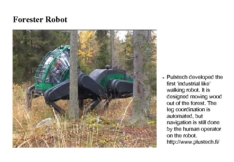 Forester Robot l Pulstech developed the first ‘industrial like’ walking robot. It is designed