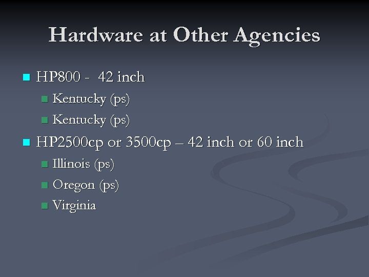 Hardware at Other Agencies n HP 800 - 42 inch Kentucky (ps) n n