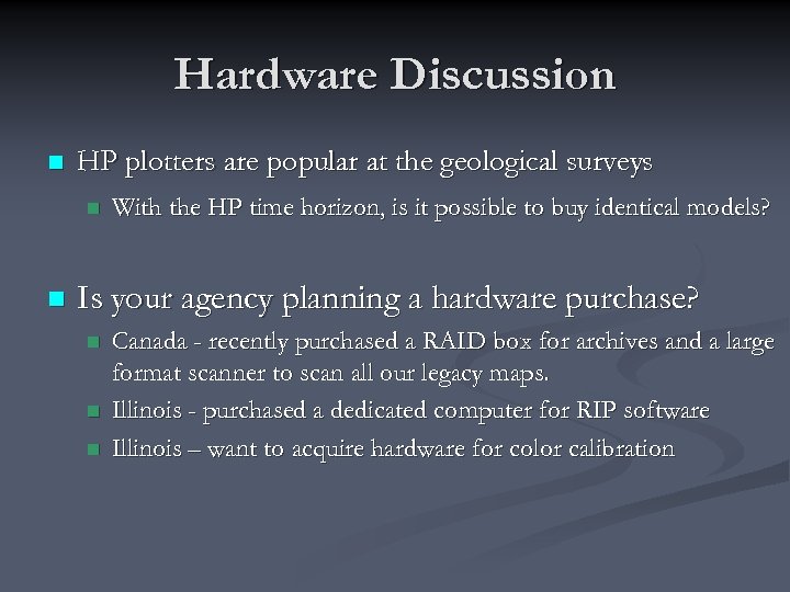 Hardware Discussion n HP plotters are popular at the geological surveys n n With