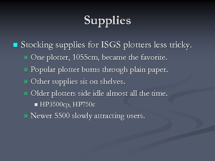 Supplies n Stocking supplies for ISGS plotters less tricky. One plotter, 1055 cm, became