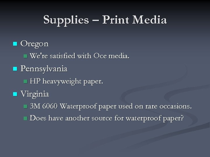 Supplies – Print Media n Oregon n n Pennsylvania n n We're satisfied with