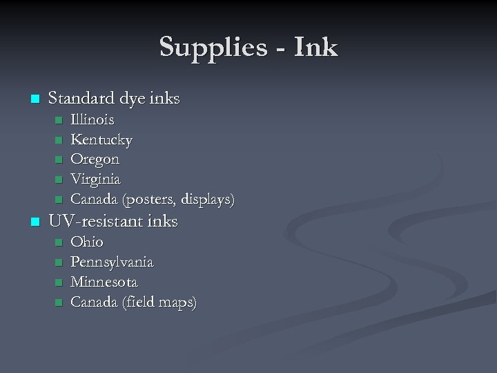 Supplies - Ink n Standard dye inks n n n Illinois Kentucky Oregon Virginia