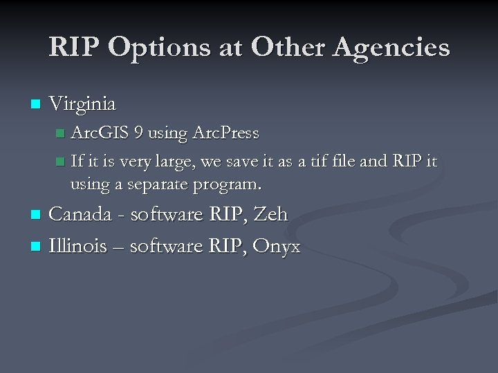 RIP Options at Other Agencies n Virginia Arc. GIS 9 using Arc. Press n