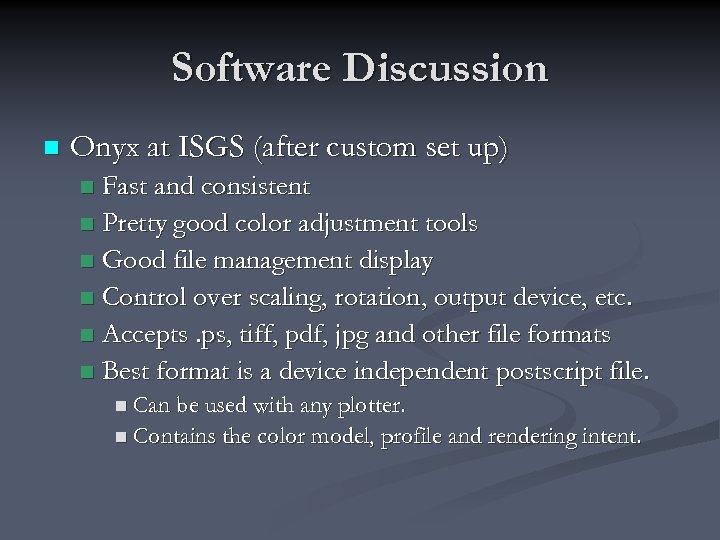Software Discussion n Onyx at ISGS (after custom set up) Fast and consistent n