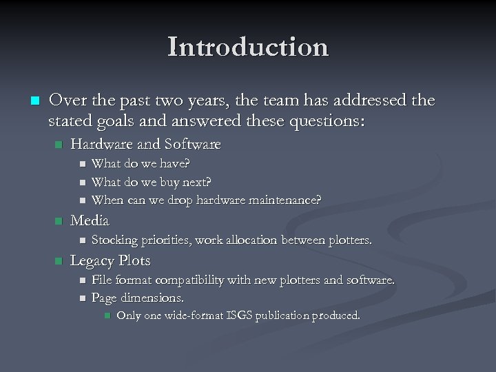 Introduction n Over the past two years, the team has addressed the stated goals