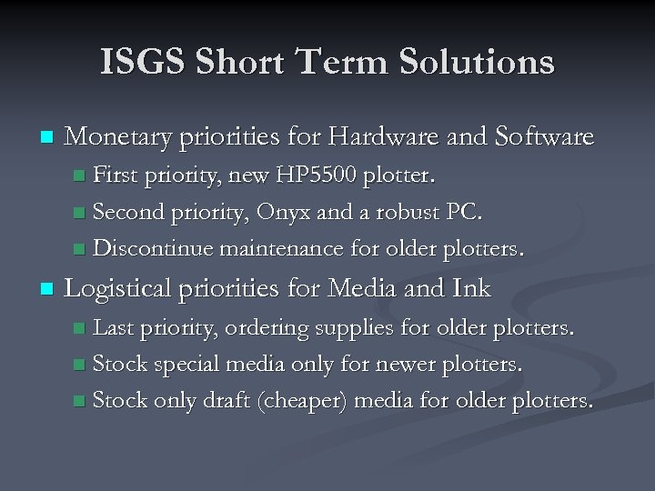 ISGS Short Term Solutions n Monetary priorities for Hardware and Software First priority, new