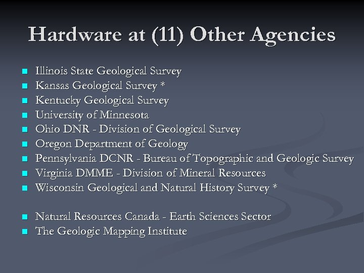 Hardware at (11) Other Agencies n n n Illinois State Geological Survey Kansas Geological