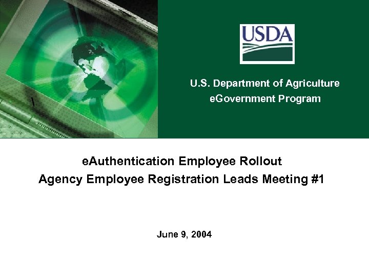  U. S. Department of Agriculture e. Government Program e. Authentication Employee Rollout Agency