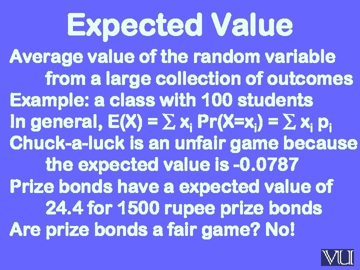 Expected Value Average value of the random variable from a large collection of outcomes