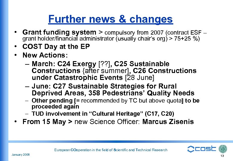 Further news & changes • Grant funding system > compulsory from 2007 (contract ESF