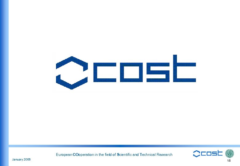 Thank you for your attention European COoperation in the field of Scientific and Technical