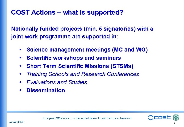 COST Actions – what is supported? Nationally funded projects (min. 5 signatories) with a