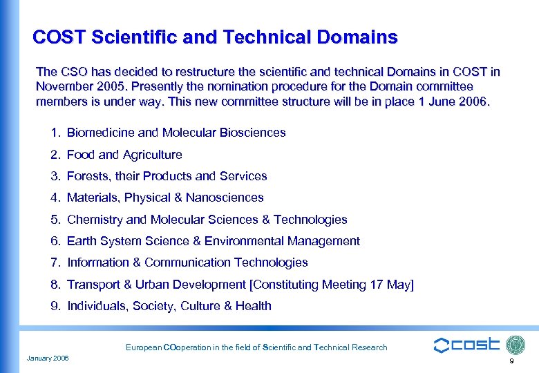 COST Scientific and Technical Domains The CSO has decided to restructure the scientific and