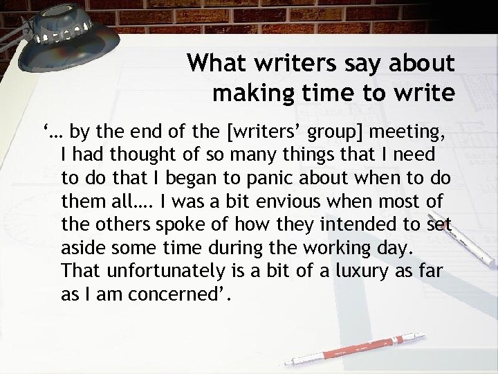What writers say about making time to write ‘… by the end of the