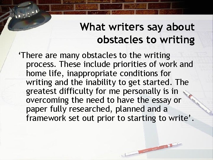 What writers say about obstacles to writing ‘There are many obstacles to the writing