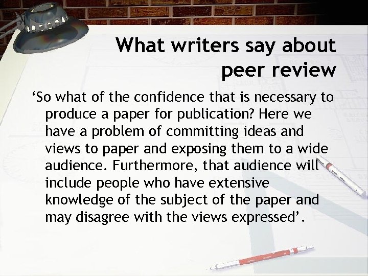 What writers say about peer review ‘So what of the confidence that is necessary