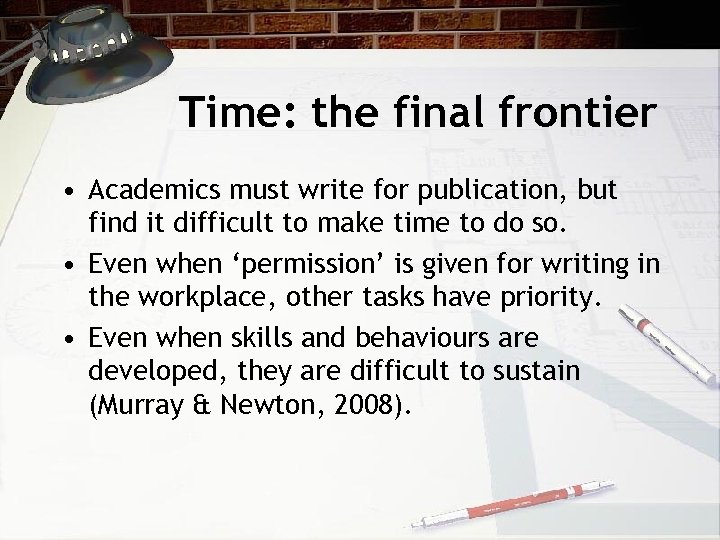 Time: the final frontier • Academics must write for publication, but find it difficult