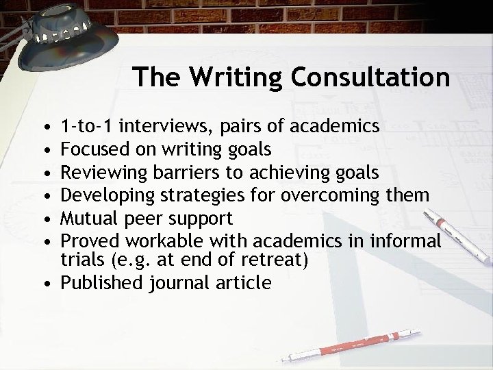 The Writing Consultation • • • 1 -to-1 interviews, pairs of academics Focused on