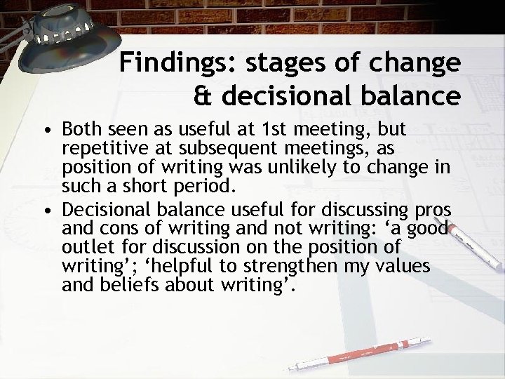 Findings: stages of change & decisional balance • Both seen as useful at 1