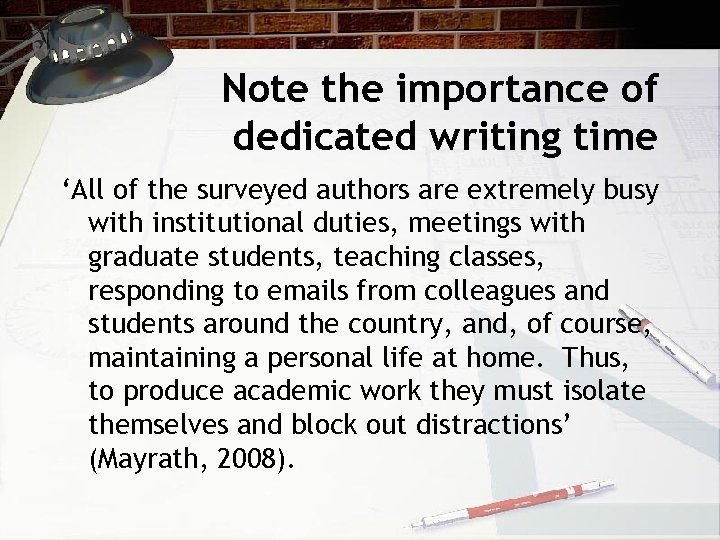 Note the importance of dedicated writing time ‘All of the surveyed authors are extremely