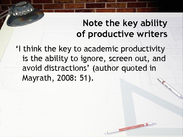 Note the key ability of productive writers ‘I think the key to academic productivity