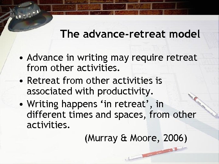 The advance-retreat model • Advance in writing may require retreat from other activities. •
