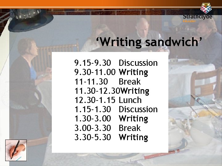 ‘Writing sandwich’ 9. 15 -9. 30 Discussion 9. 30 -11. 00 Writing 11 -11.