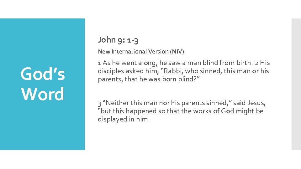 John 9: 1 -3 New International Version (NIV) God’s Word 1 As he went