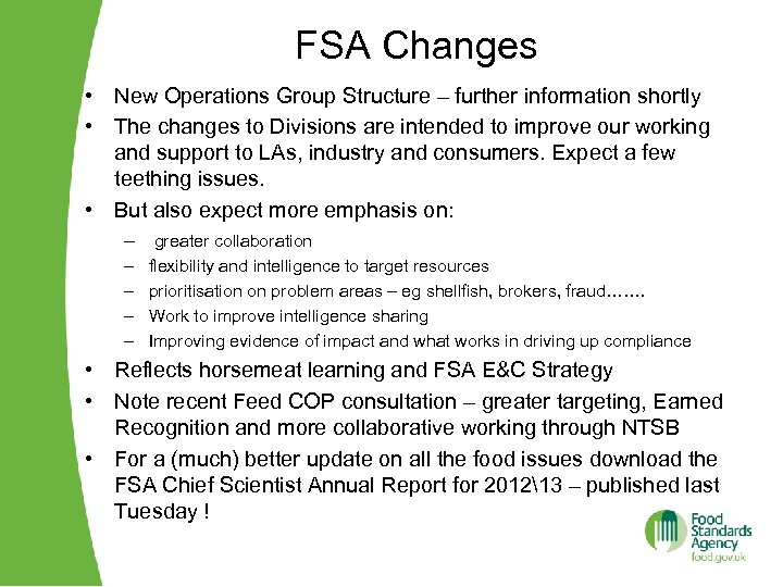 FSA Changes • New Operations Group Structure – further information shortly • The changes