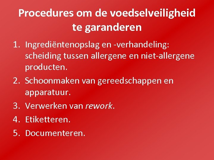Procedures om de voedselveiligheid te garanderen 1. Ingrediëntenopslag en -verhandeling: scheiding tussen allergene en