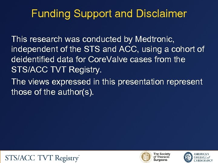 Funding Support and Disclaimer This research was conducted by Medtronic, independent of the STS
