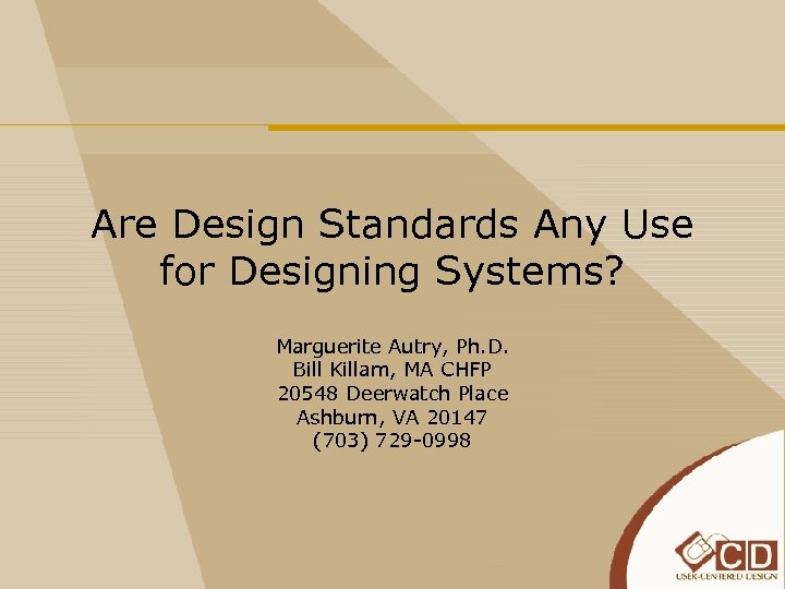 Are Design Standards Any Use for Designing Systems? Marguerite Autry, Ph. D. Bill Killam,