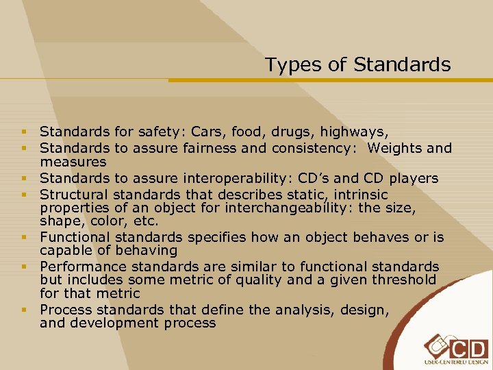 Types of Standards § Standards for safety: Cars, food, drugs, highways, § Standards to