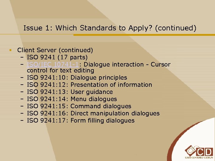 Issue 1: Which Standards to Apply? (continued) § Client Server (continued) – ISO 9241