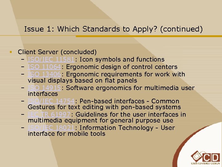 Issue 1: Which Standards to Apply? (continued) § Client Server (concluded) – ISO/IEC 11581: