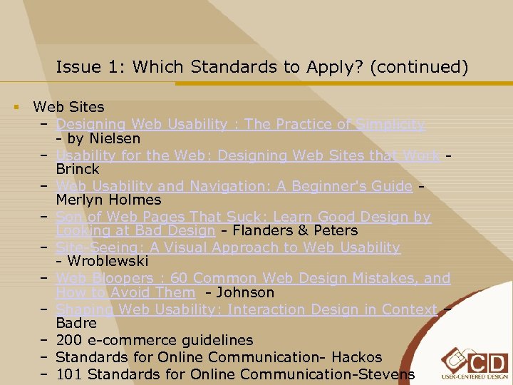 Issue 1: Which Standards to Apply? (continued) § Web Sites – Designing Web Usability