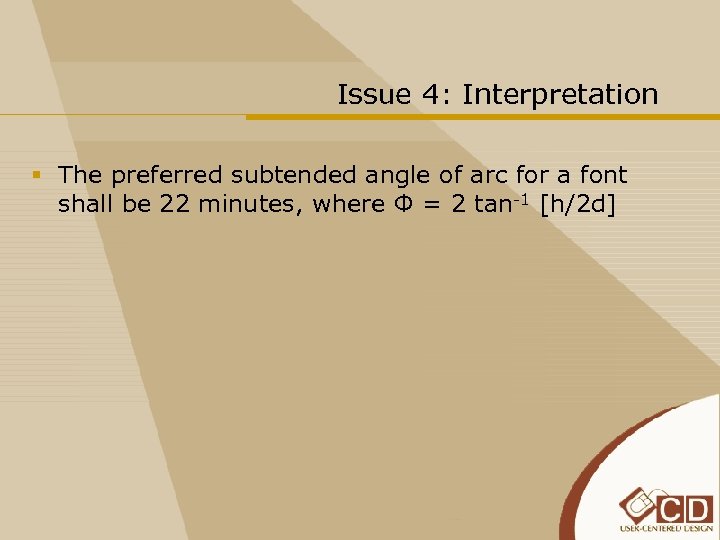 Issue 4: Interpretation § The preferred subtended angle of arc for a font shall