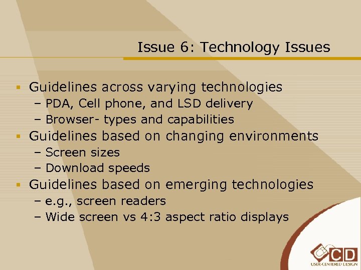 Issue 6: Technology Issues § Guidelines across varying technologies – PDA, Cell phone, and