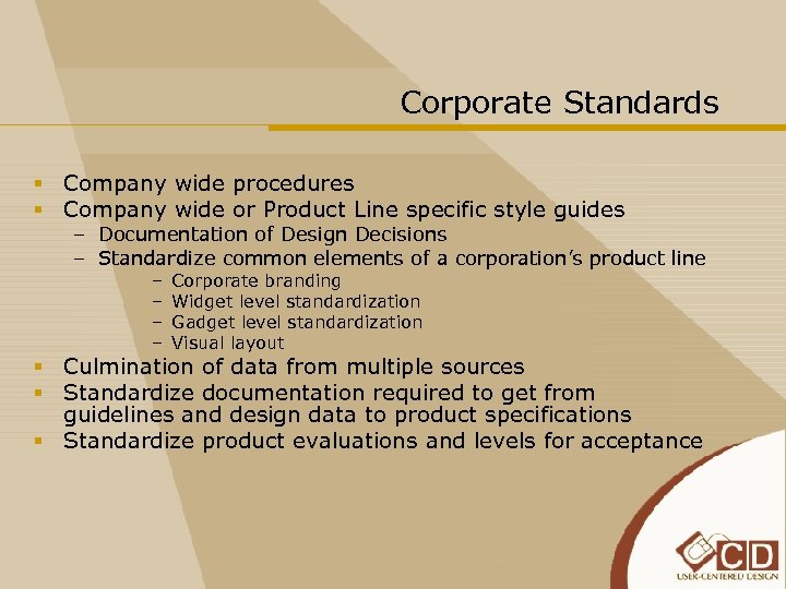 Corporate Standards § Company wide procedures § Company wide or Product Line specific style