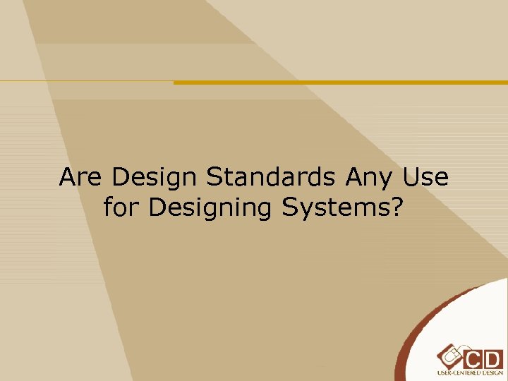 Are Design Standards Any Use for Designing Systems? 