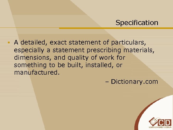 Specification § A detailed, exact statement of particulars, especially a statement prescribing materials, dimensions,