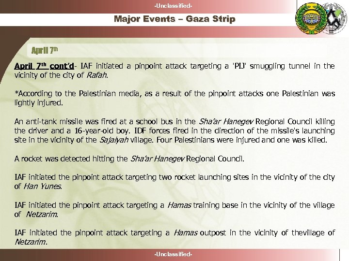 -Unclassified- Major Events – Gaza Strip April 7 th cont’d- IAF initiated a pinpoint